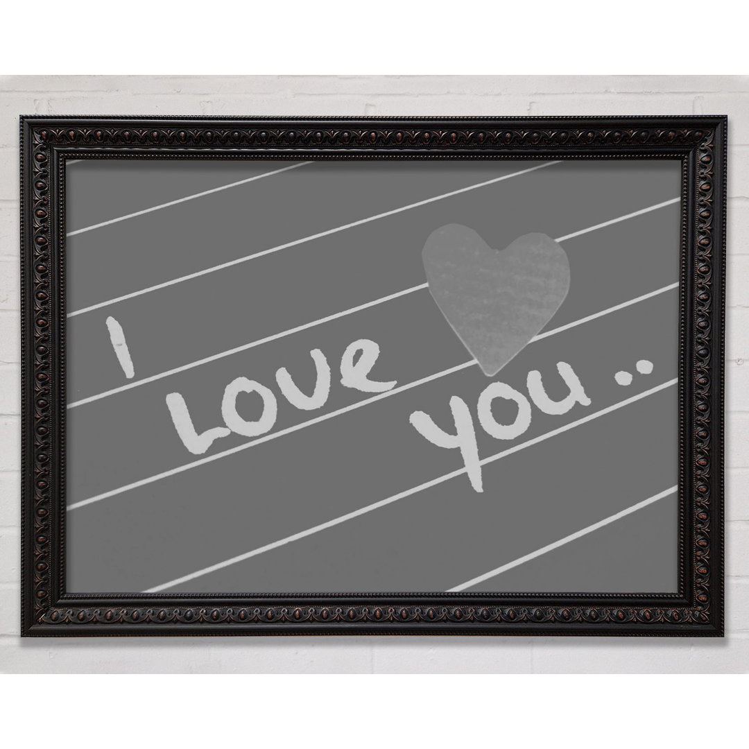 Love Quote I Love You Heart Grey - Einzelne Bilderrahmen Kunstdrucke