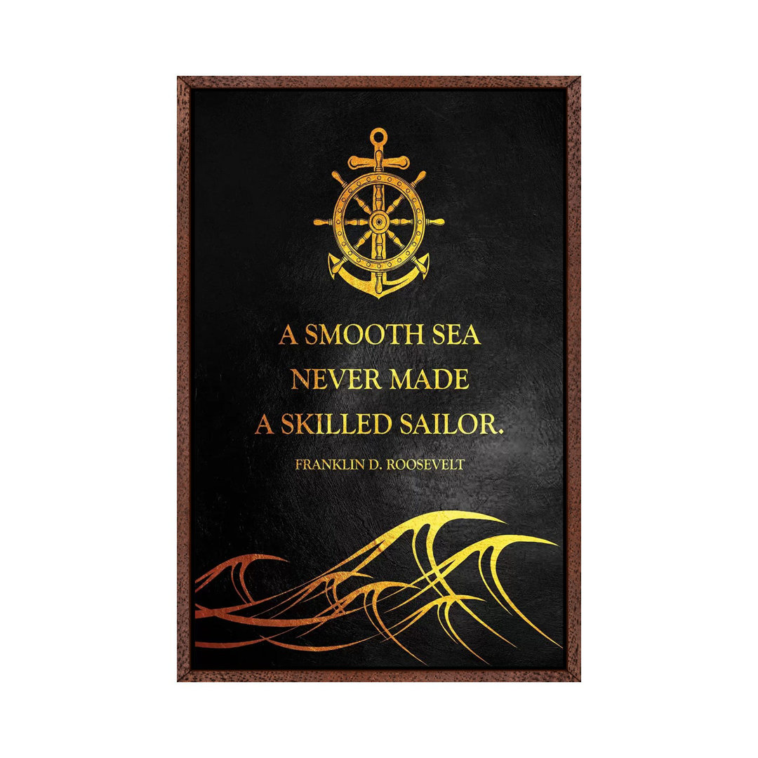 A Smooth Sea Never Made A Skilled Sailor by Adrian Baldovino - Print on Canvas