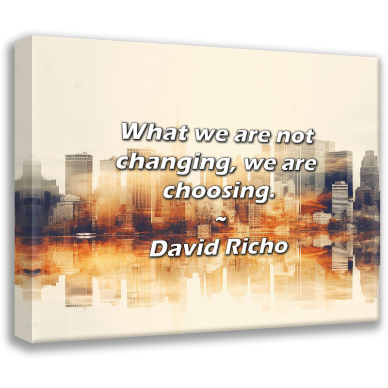 Citation de David Richo: Ce que nous ne changeons pas, nous le choisissons., H 20 po x l 24 po