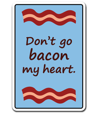 Adhésif décoratif «Dont Go Bacon My Heart»