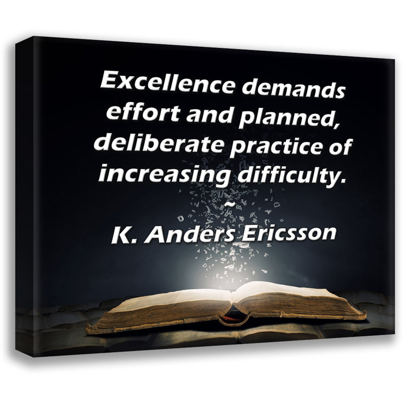 Toile tendue d'ArtsyQuotes par K. Anders Ericsson: «L'excellence requiert un effort et une pratique planifiée et délibérée d'une difficulté grandissante.