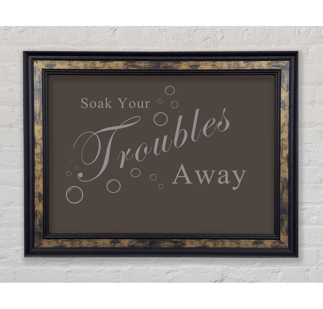 Badezimmer Zitat Soak Your Troubles Away - Single Picture Frame Art Prints