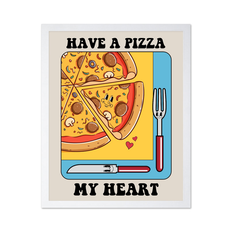 «Have Pizza My Heart», Affiche, Encadrement blanc, H 16 po x l 20 po