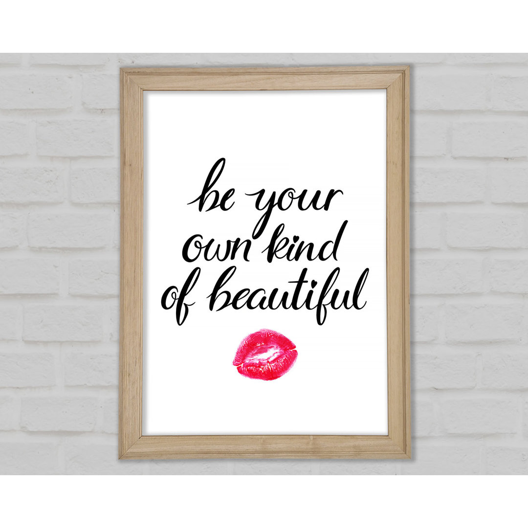 Be Your Own Kind Of Beautiful Gerahmter Druck Wandkunst