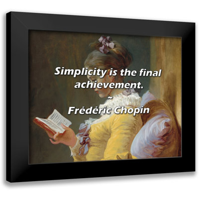 Frédéric Chopin Quote: Simplicity is the final achievement.