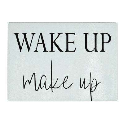 Wake up Make up Chopping Board