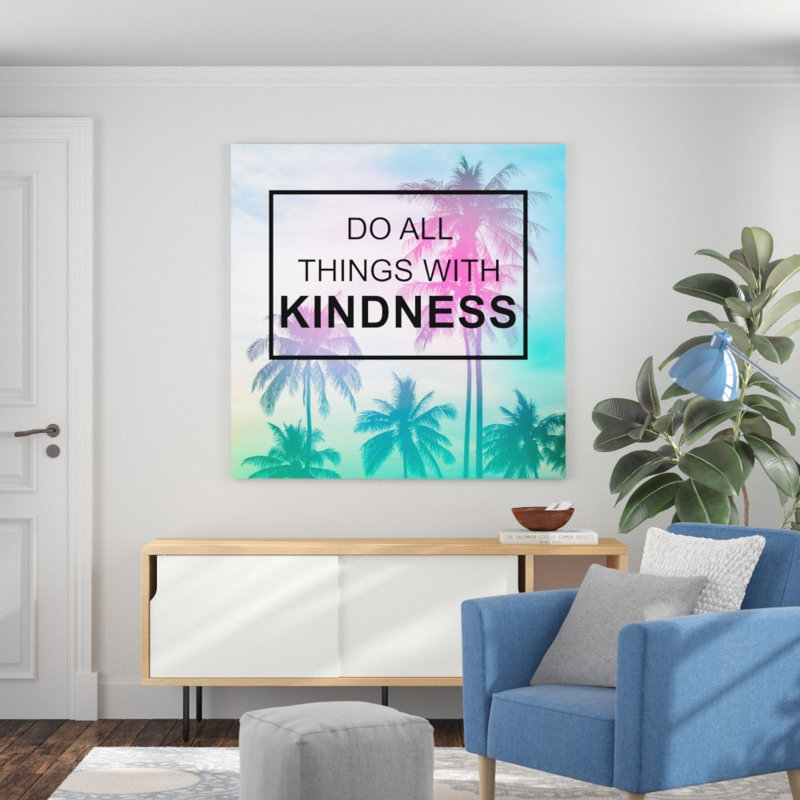 «Do All Things with Kindness IV», reproduction d'impression sur toile tendue, H 48 po x l 48 po x P 1,5 po
