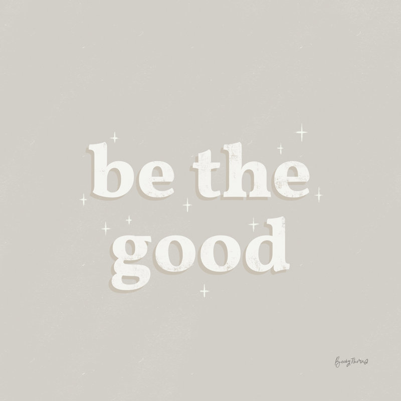 "Be the Good Neutral" par Becky Thorns - Art textuel sur toile tendue, H 36 po x l 36 po