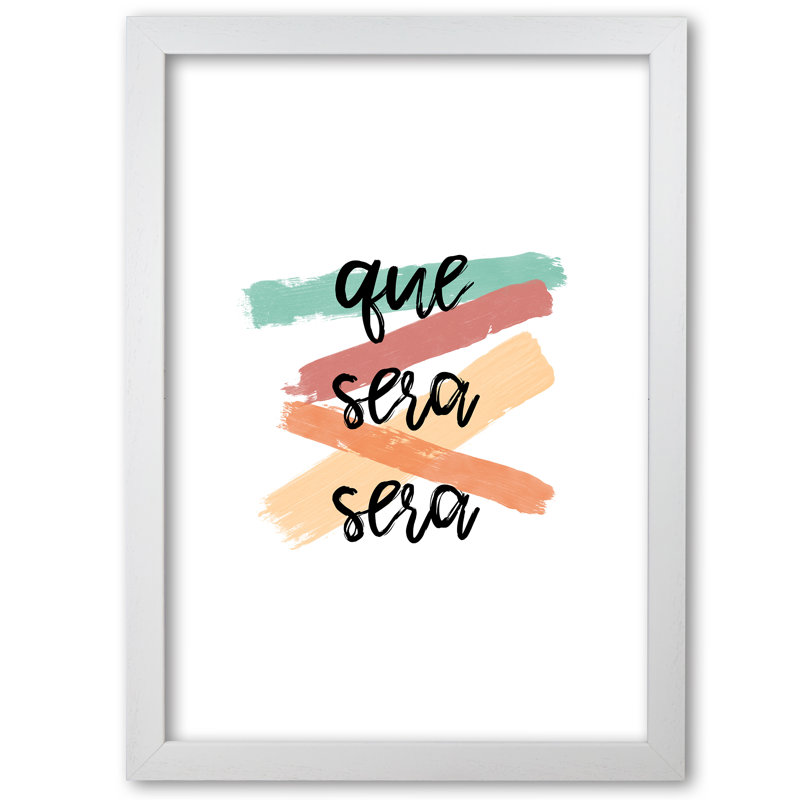Que Sera Sera - Print, Black Grain Frame, 85 cm H x 60 cm W x 5 cm D