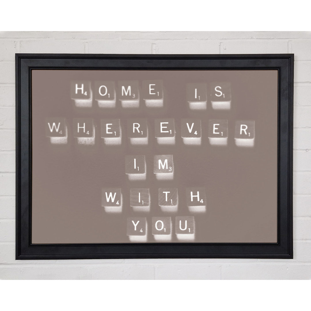 Gerahmtes Poster Love Quote Home Is Wherever Im With You in Beige