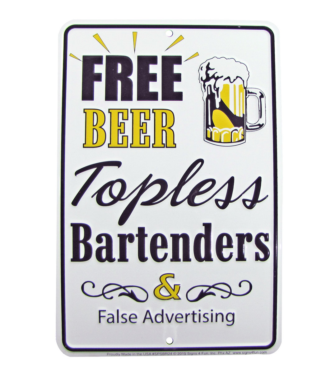Free Beer, Topless Bartenders, & False Advertising Tin Embossed Wall Sign Free Beer, Topless Bartenders, & False Advertising Tin Embossed Wall Sign