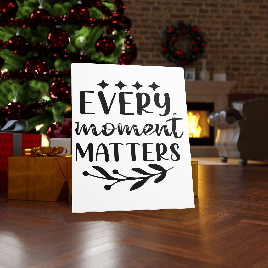 Every Moment Matters - Wrapped Canvas Print