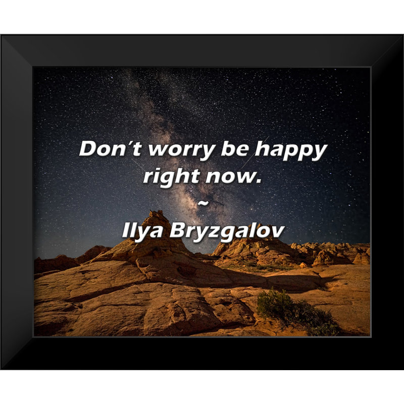 Ilya Bryzgalov Quote: Don’t worry be happy right now.