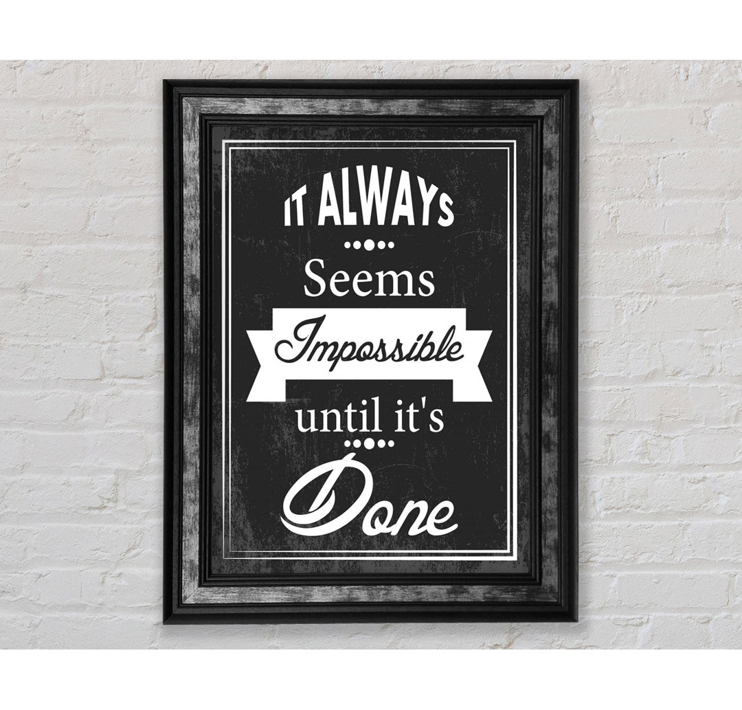 It Always Seems Impossible 3 - Single Picture Frame Typography