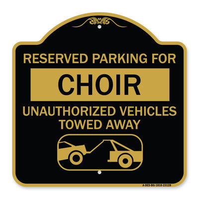 Signmission Designer Series Sign - Reserved Parking For Choir Unauthorized Vehicles Towed Away (With Tow Away Graphic) | Black & Gold 18" X 18" Heavy-Gauge Aluminum Architectural Sign