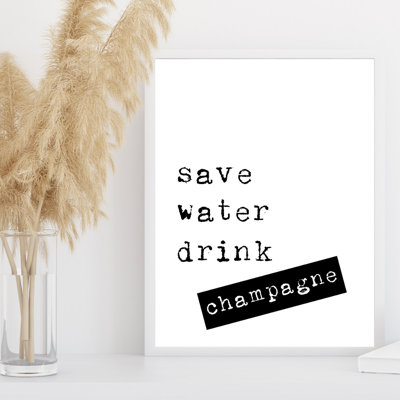 Save Water Drink Champagne - Print