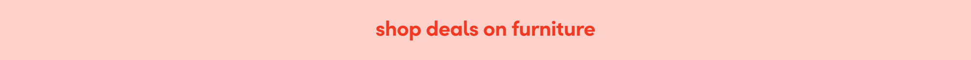 Shop deals on furniture