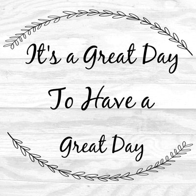 " Its A Great Day "