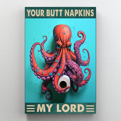 Octopus Your Butt Napkins My Lord 1 - 1 Piece Rect " Octopus Your Butt Napkins My Lord 1 - 1 Piece Rectangle Graphic Art Print On Wrapped Canvas "