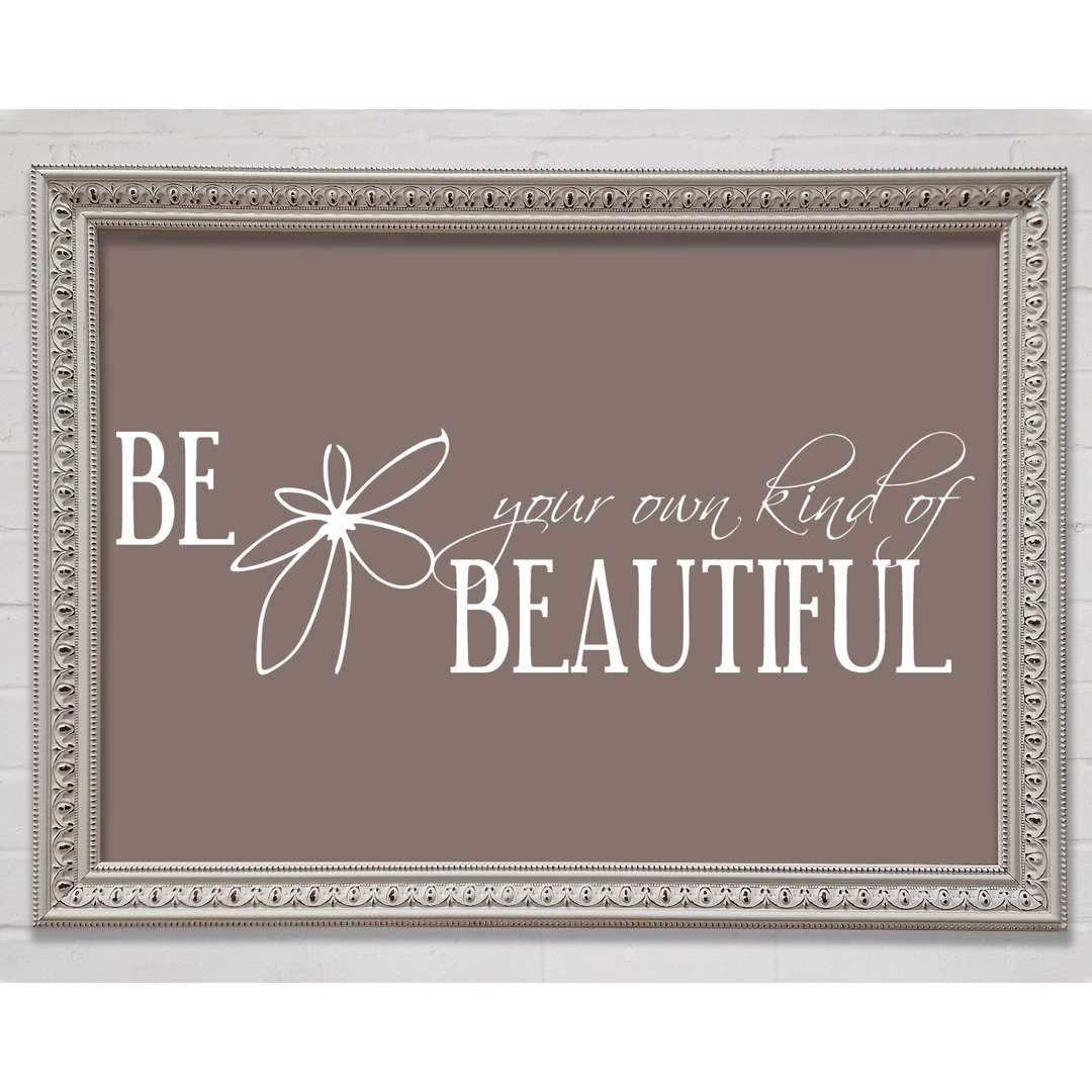 Be Your Own Kind Beige - Drucken