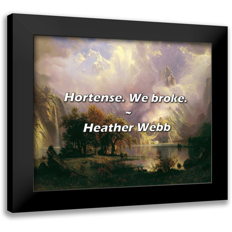 Heather Webb Quote: Hortense. We broke.