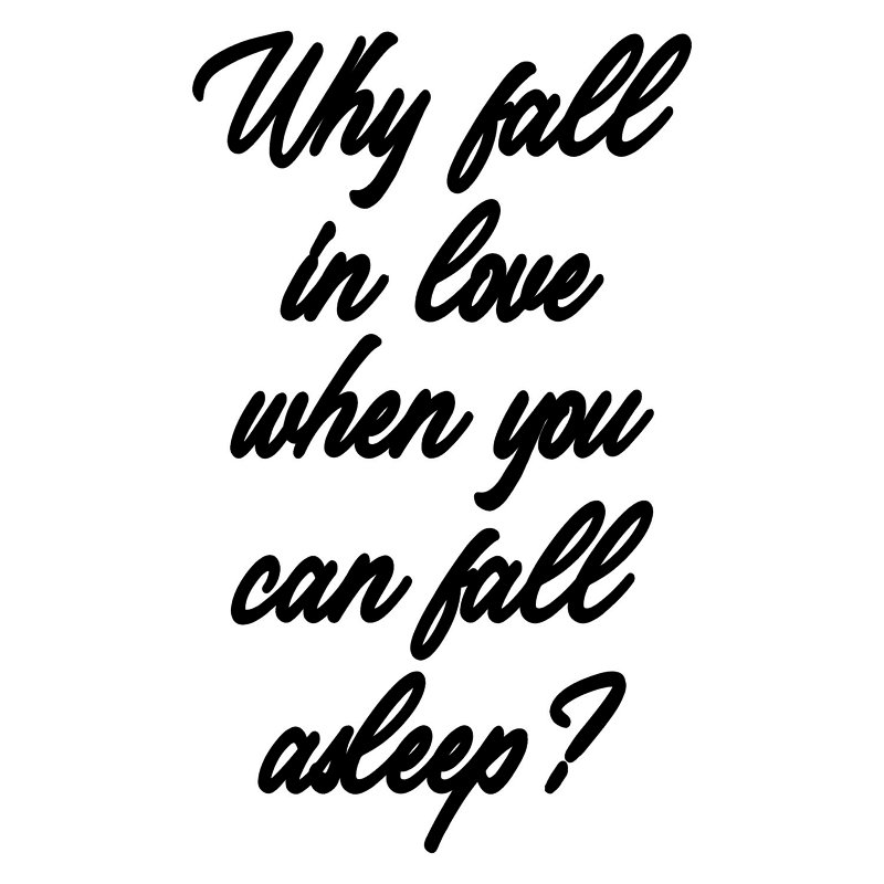 Wall Décor, Why Fall In Love Whwn You Can Fall Aslepp