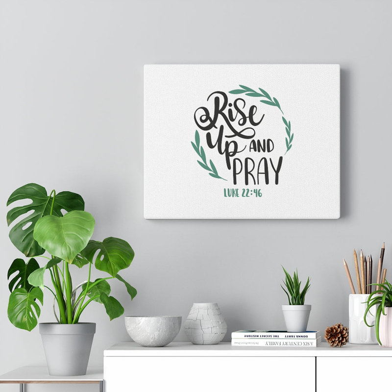 Rise Up Luke 22:46 - Wrapped Canvas Print, 28cm H x 36cm W