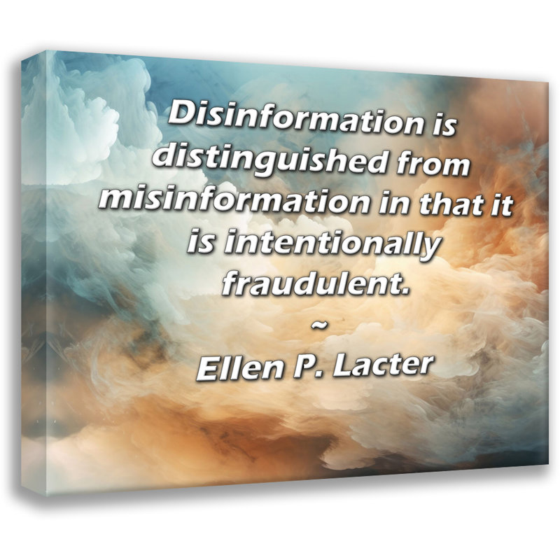 Toile tendue d'ArtsyQuotes par Ellen P. Lacter: «La désinformation se distingue de la désinformation en ce sens qu'elle est intentionnellement trompeuse.