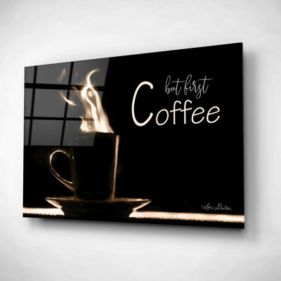 " But First Coffee " by Lori Deiter