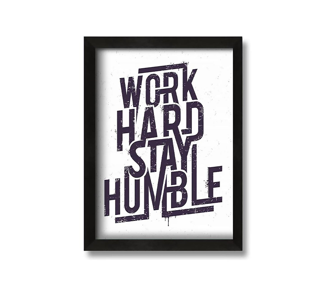 Gerahmtes Leinwandbild Work Hard Stay Humble