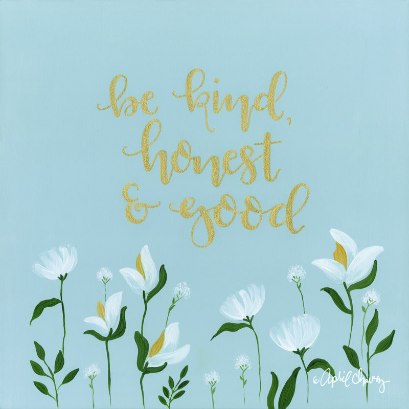 «Be Kind, Honest and Good» par April Chavez - reproduction d'art sur toile tendue, H 20 po x l 20 po