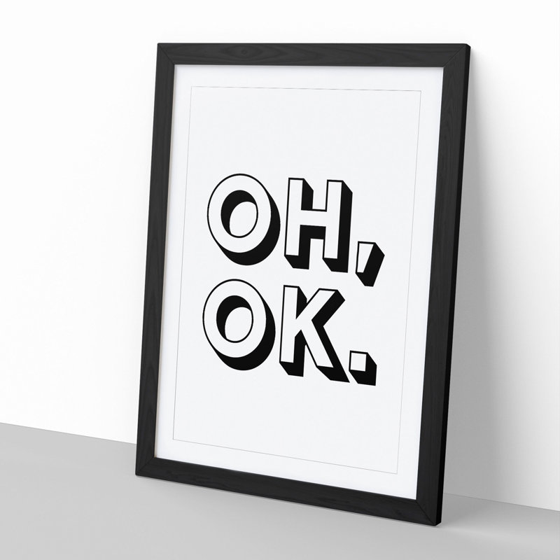 Oh Ok - Picture Frame Typography, Black Framed, 90cm H x 65cm W x 2cm D
