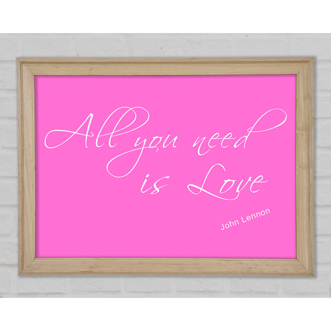 Musik Zitat All You Need Is Love 2 Vivid Pink Gerahmter Druck