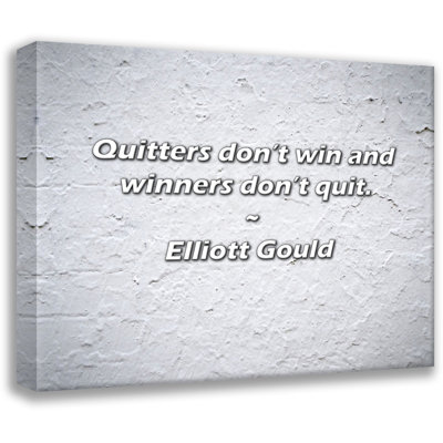 Elliott Gould Quote: Quitters don’t win and winners don’t quit.