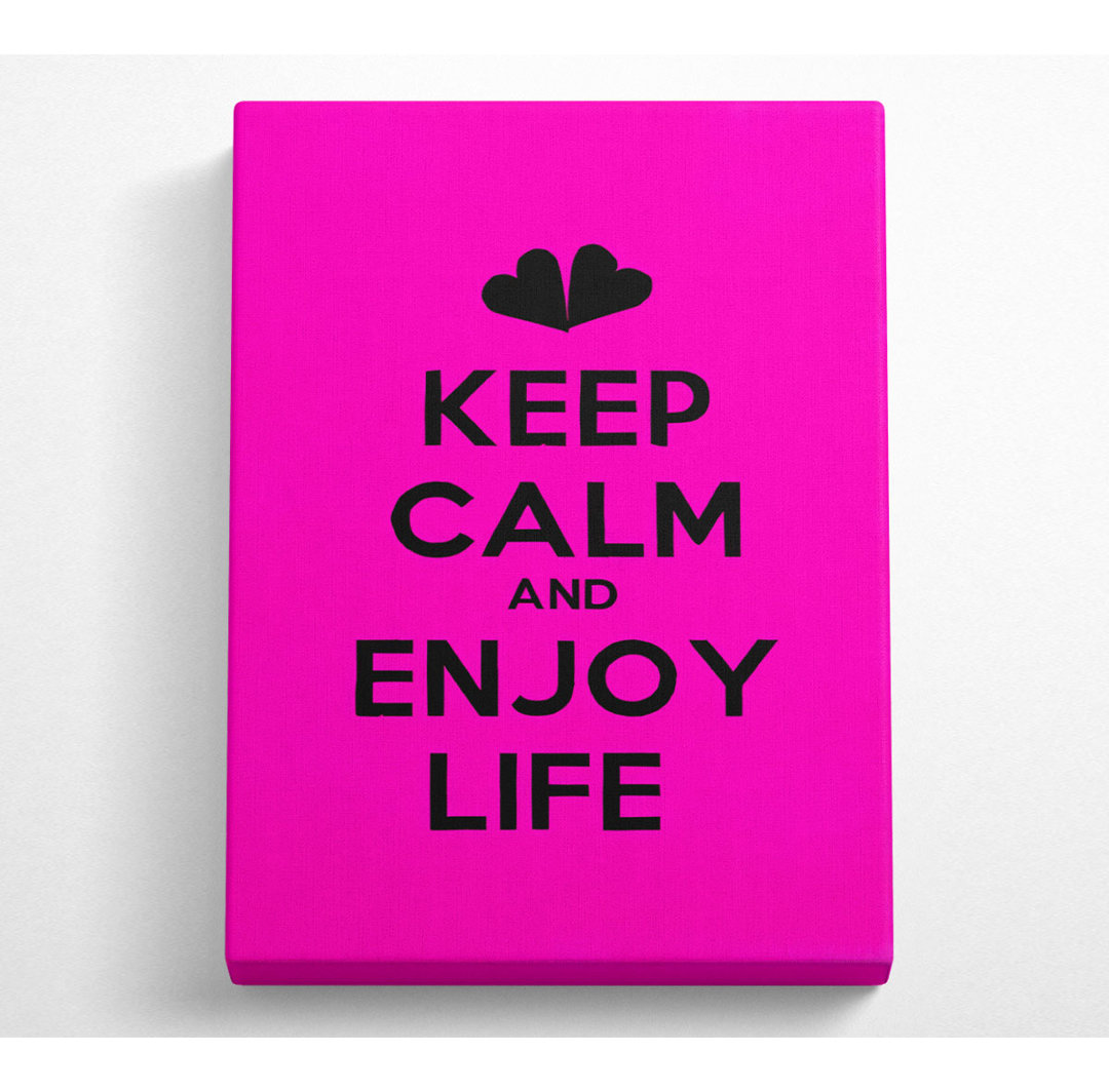 Keep Calm Enjoy Life - Kunstdrucke auf Leinwand