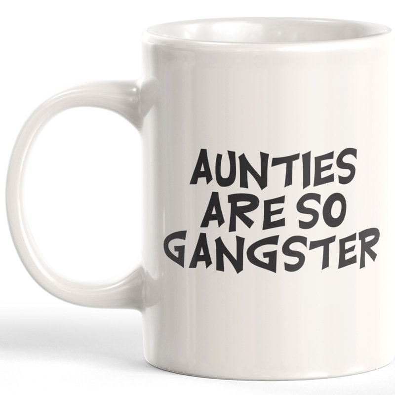 Tasse à café, 15 oz, Céramique, « Aunties Are So Gangster » - traduction : les t