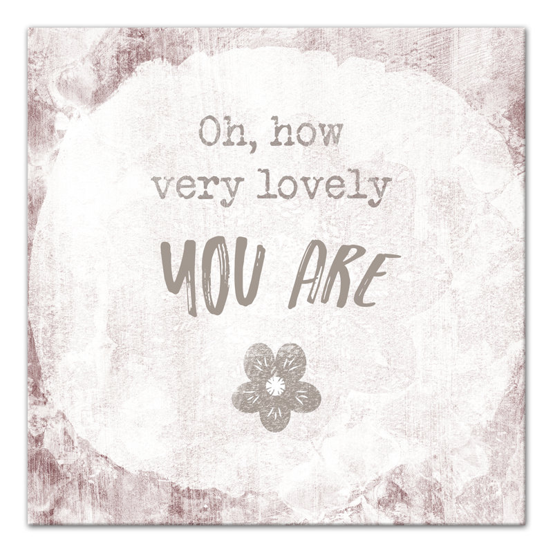 Oh How Lovely You Are Print On Canvas; 2537E5CA53AB487EB1784962B89324BA Square, 20" H x 20" W x 1.25" D