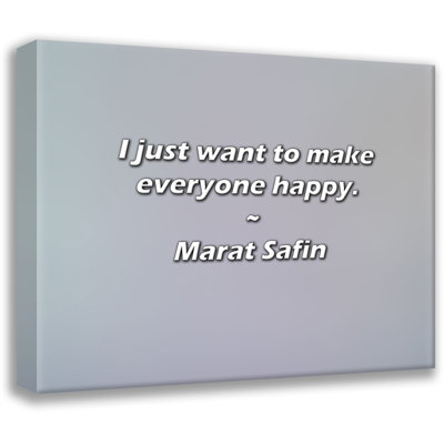 Artsy Quote "I just want to make everyone happy." By Marat Safin Gallery Wrapped Canvas