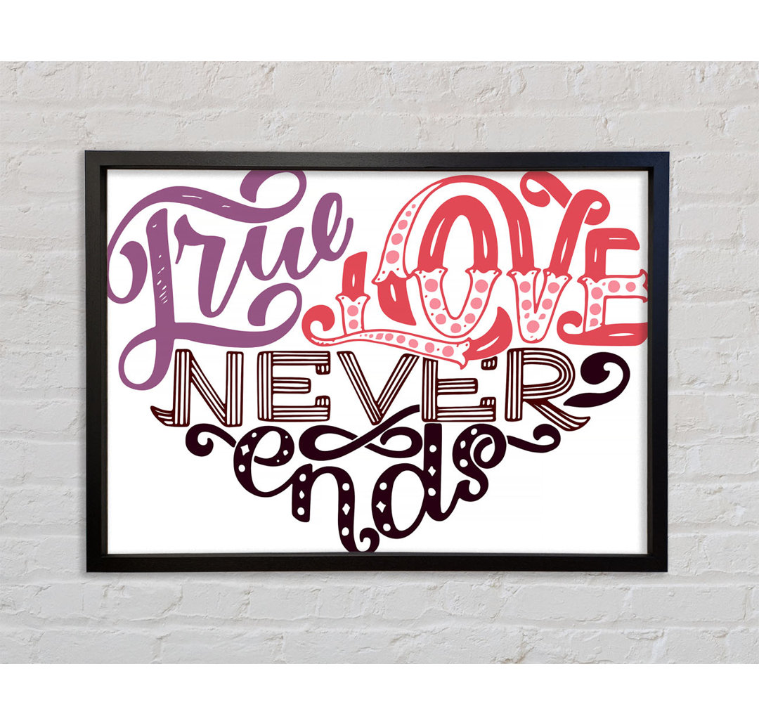 True Love Never Ends - Einzelbildrahmen Typografie auf Leinwand