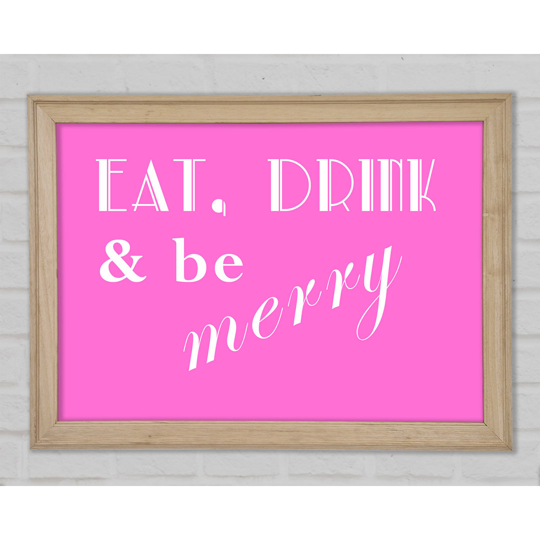 Küche Zitat Eat Drink N Be Merry Vivid Pink - Druck