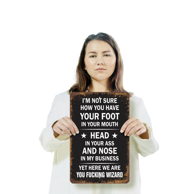 «I'm Not Sure How You Have Your Foot» - enseigne en plastique 11 po x 17 po, H 11 po x l 17 po x P 0,1 po