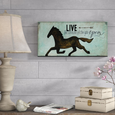 " Live Like Someone Left The Gate Open "
