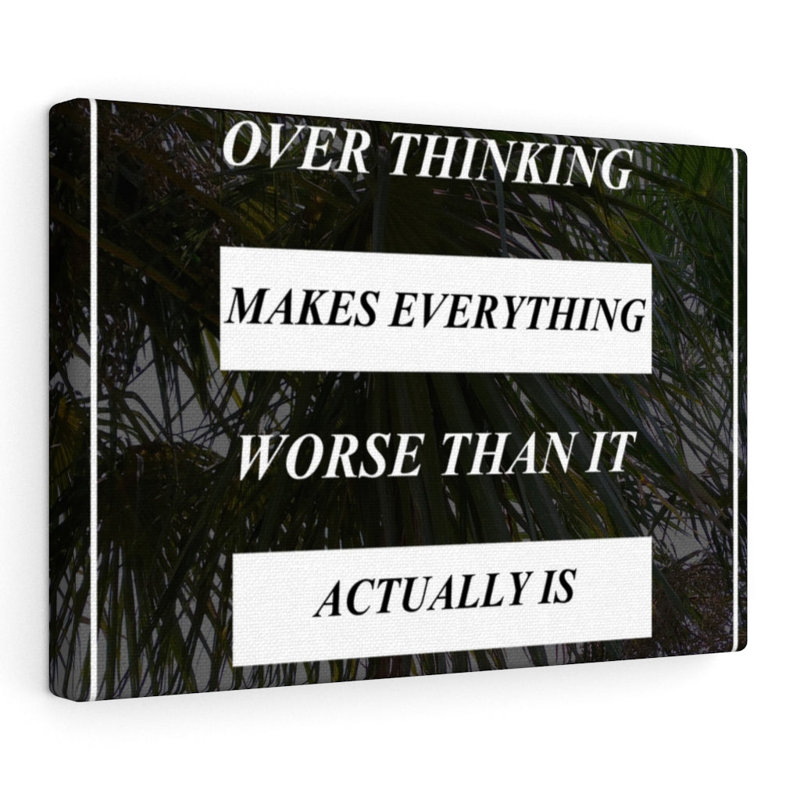 Over Thinking Makes Everything - Wrapped Canvas Print, 28cm H x 36cm W