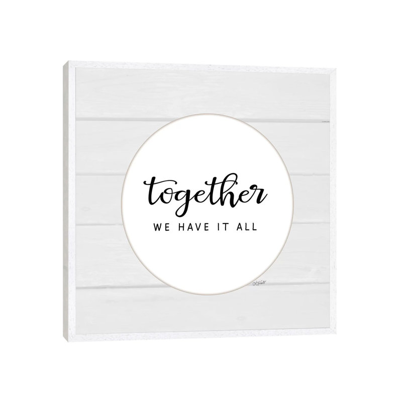 Together We Have It All 1 Piece Wall Art on Canvas, 93.98cm H x 93.98cm W x 3.81cm D, White Floater Framed