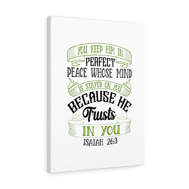 He Trusts In You Isaiah 26:3 - Wrapped Canvas Print, 36cm H x 28cm W