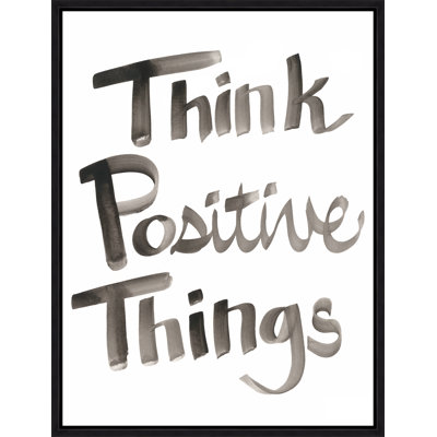 «Think Positive Things» par David Erickson - Art textuel sur toile, cadre flottant
