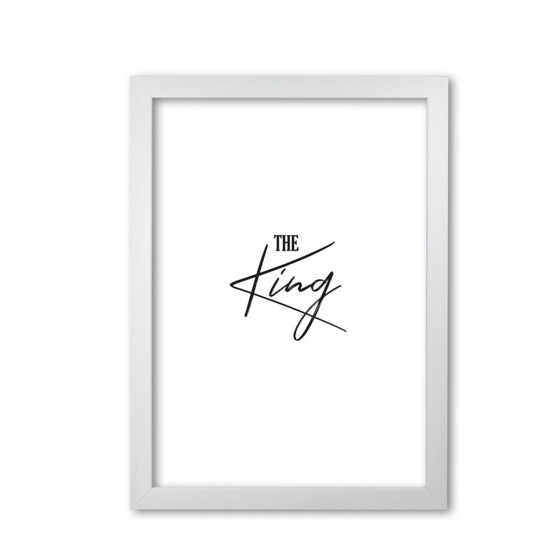 The King Textual Art Print By Pixy Paper by Pixy Paper - Single Picture Frame Print, White Grain, 59.4cm H x 42cm W