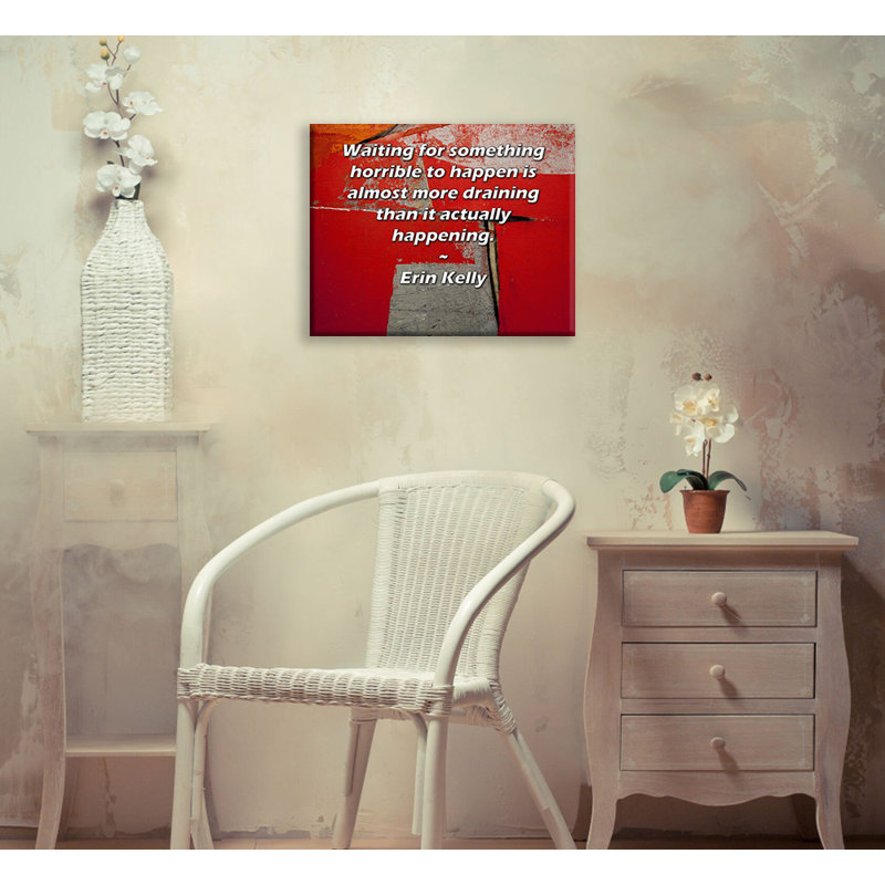 Toile tendue d'ArtsyQuotes Gallery par Erin Kelly: «Attendre que quelque chose d'horrible arrive est presque plus épuisant que ce qui se passe réellement.