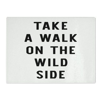 Wild Side Typography Quote  Glass Chopping Board