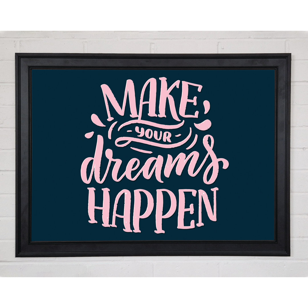 Make Your Dreams Happen Framed Print